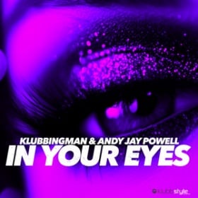 KLUBBINGMAN & ANDY JAY POWELL - IN YOUR EYES
